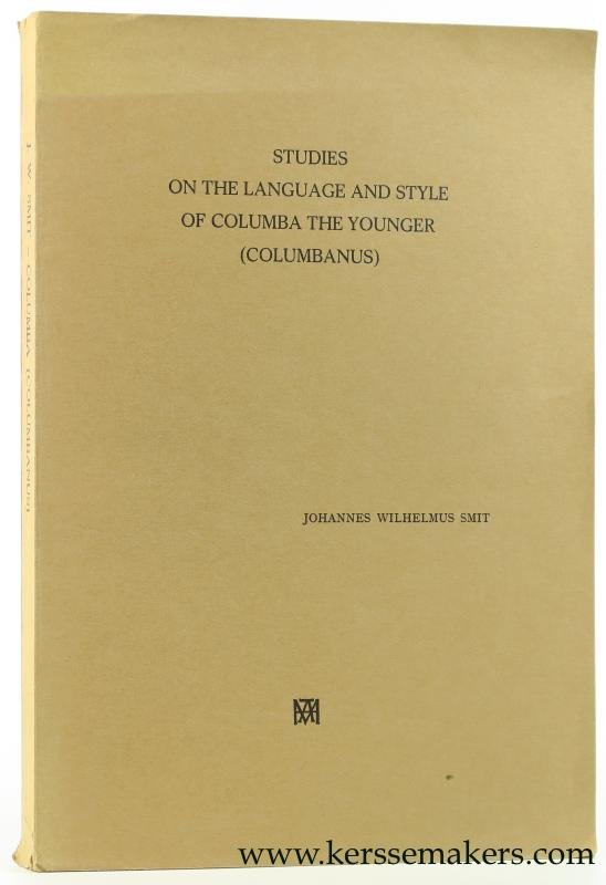 Smit, Johannes Wilhelmus. - Studies on the language and style of Columba the Younger (Columbanus).