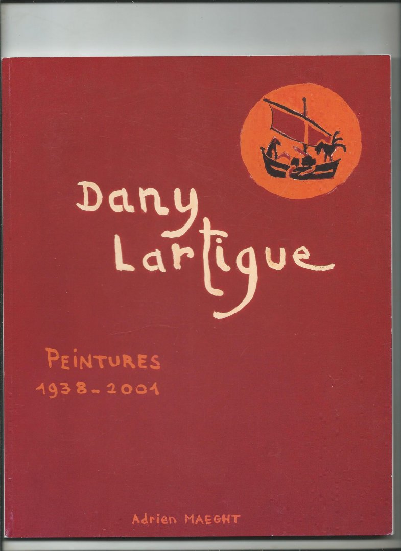 Lartigue, Dany - Voyage au pays de Dany Lartigue. Peintures 1938 - 2001.