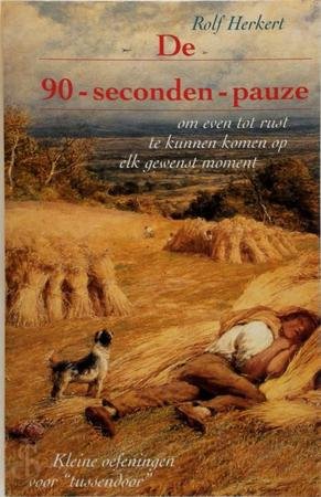 Herkert, Rolf - De 90-seconden-pauze om even tot rust te kunnen komen op elk gewenst moment - Kleine oefeningen voor 'tussendoor'