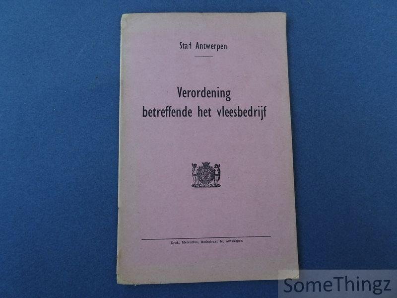 K.C. Peeters, F. Detiege en L. Craeybeckx. - Verordening betreffende het vleesbedrijf.