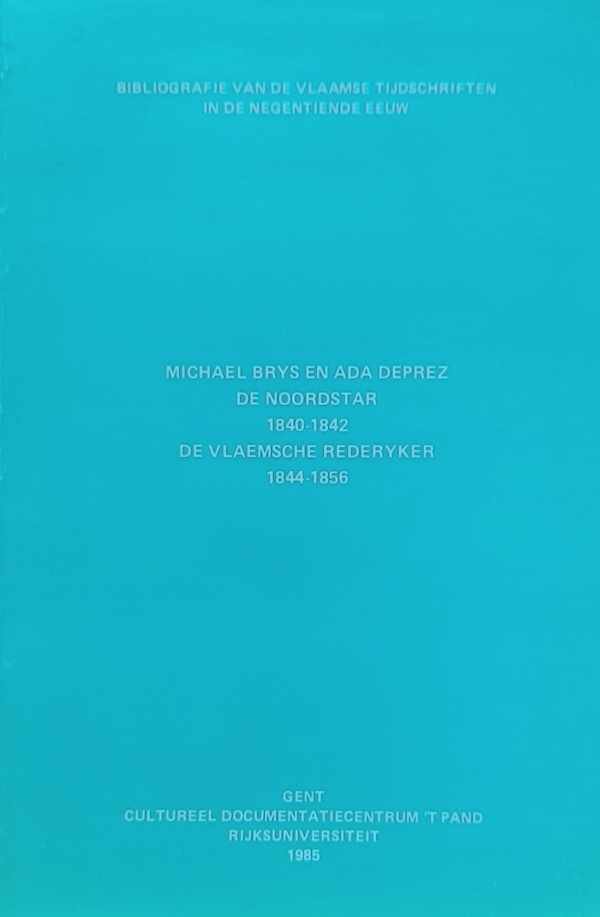 BRYS Michael, DEPREZ Ada - De Noordstar 1840-1842. De Vlaemsche Rederyker 1844-1856