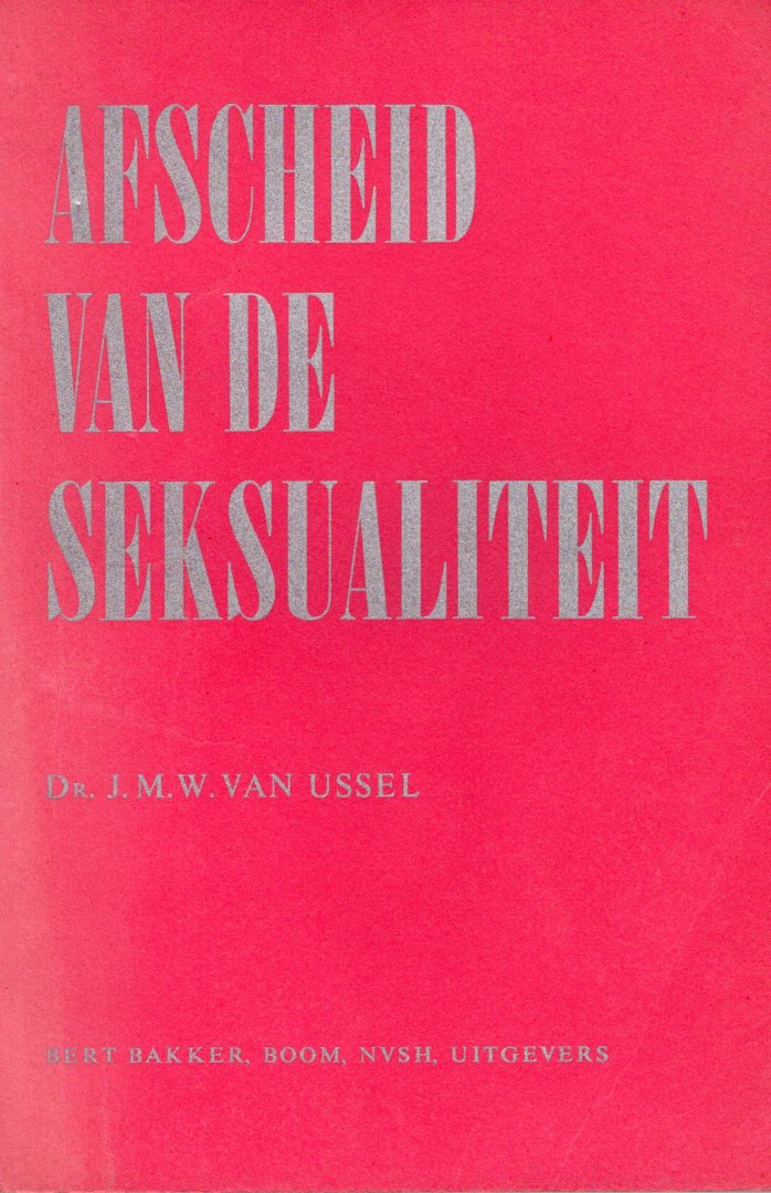 Ussel, Jos van. - Afscheid van de seksualiteit.