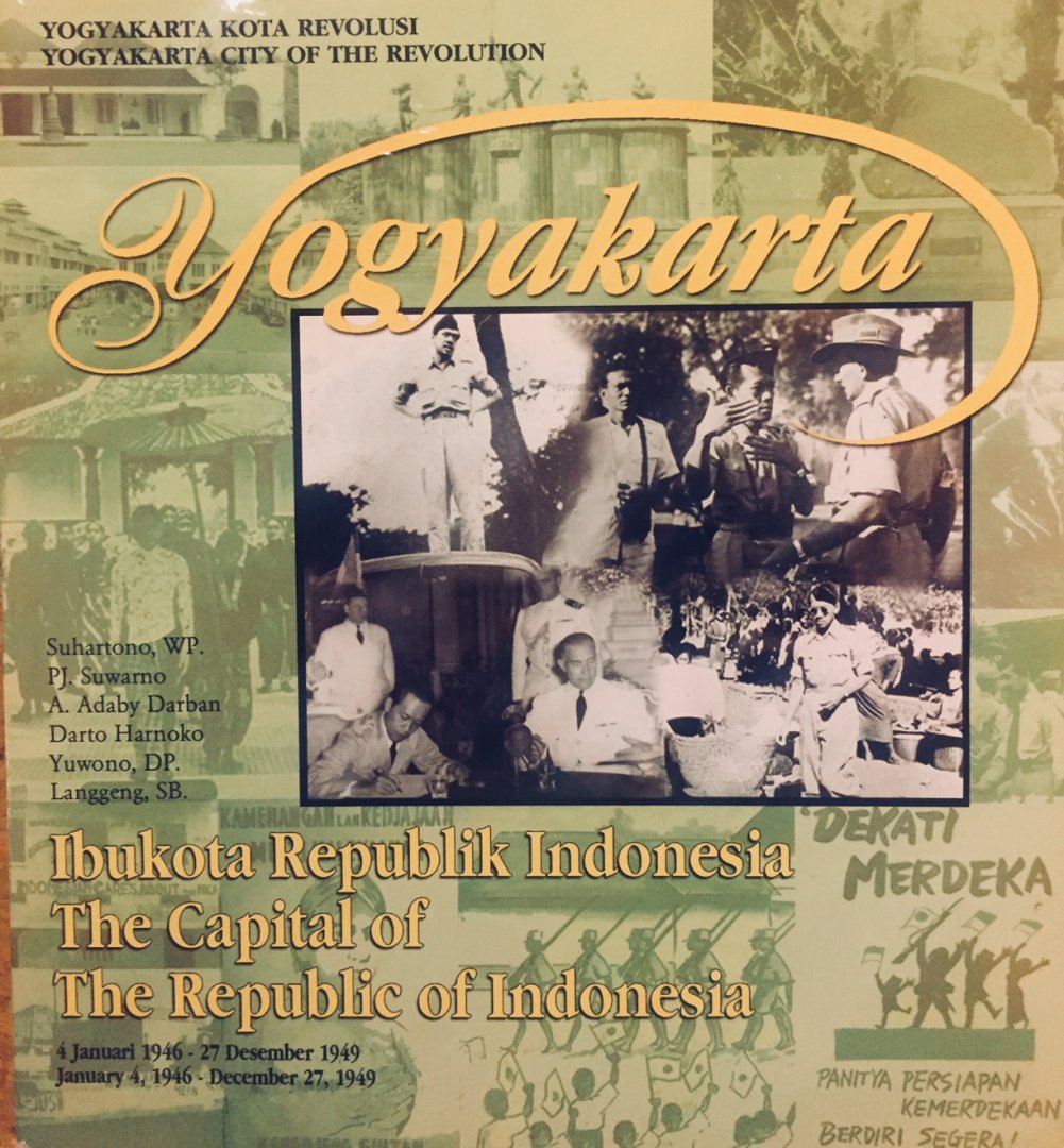 Suhartono, Suwarno, Adaby Darban, Darto Harnoko, Yuwono, Langgeng, - Yogyakarta City of the Revolution. The Capital of The Republic of Indonesia. January 4,1946 - December 27, 1949.