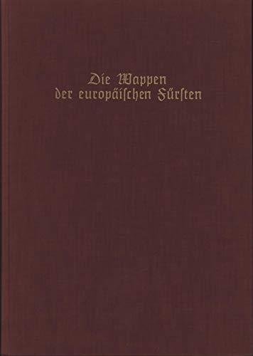 Siebmacher, Johann - Die Wappen der europa?ischen Fu?rsten (J. Siebmachers grosses Wappenbuch) Band 5