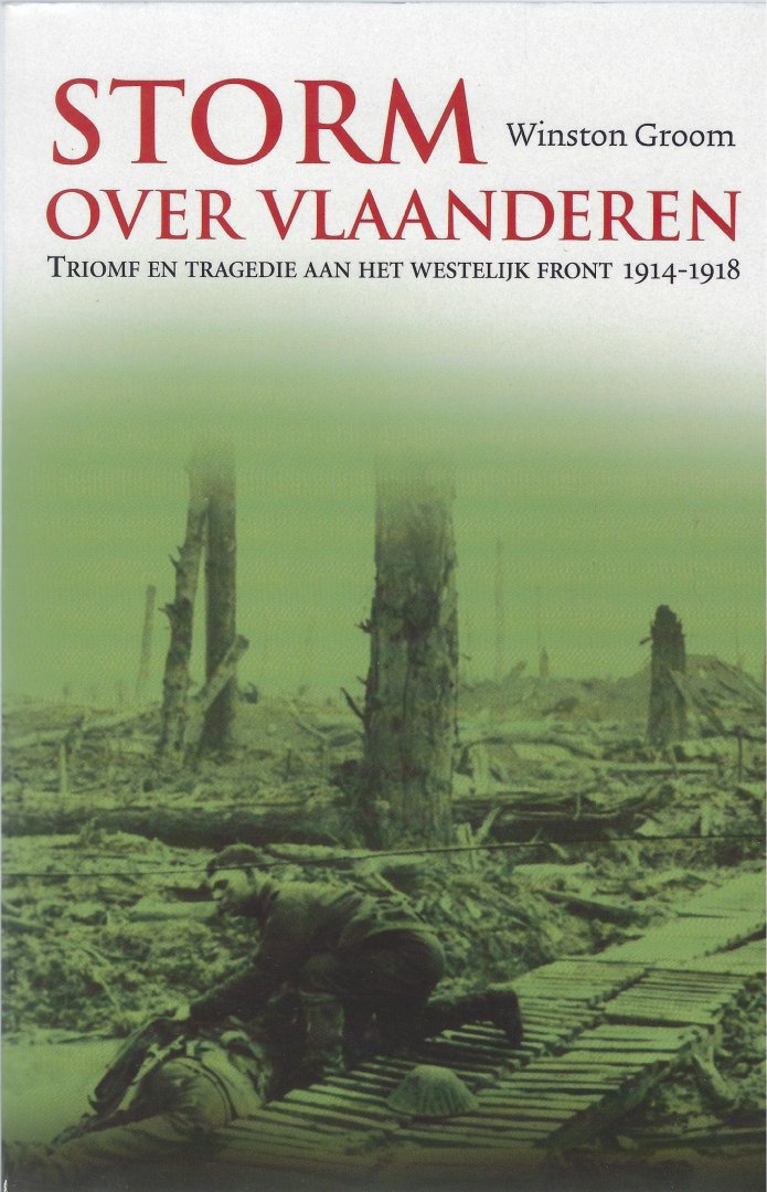 Groom, Winston - Storm over Vlaanderen / triomf en tragedie aan het westelijk front 1914-1918
