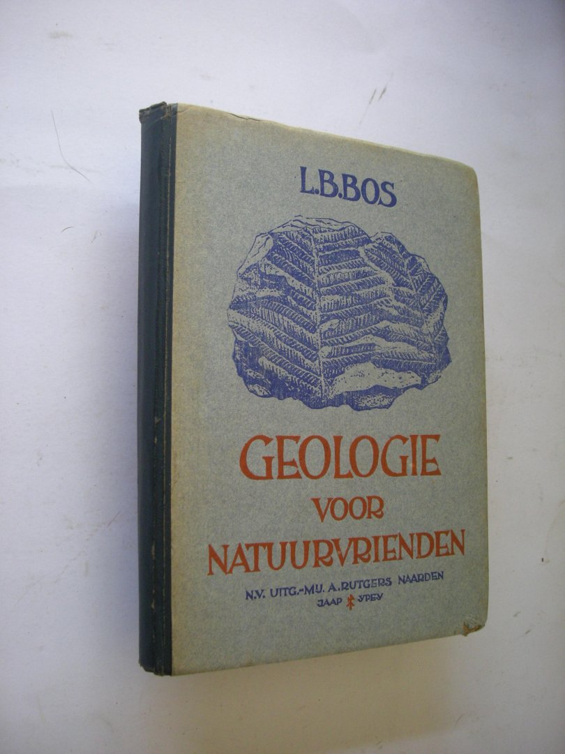 Bos, L.B. - Geologie voor natuurvrienden. Geologie - petrografie - palaeontologie