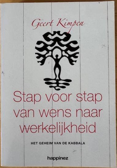 Kimpen, Geert - STAP VOOR STAP VAN WENS NAAR WERKELIJKHEID. Het Geheim van de Kabbala.