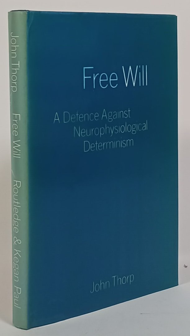 THORP, J. - Free will. A defense against neurophysiological determinism.
