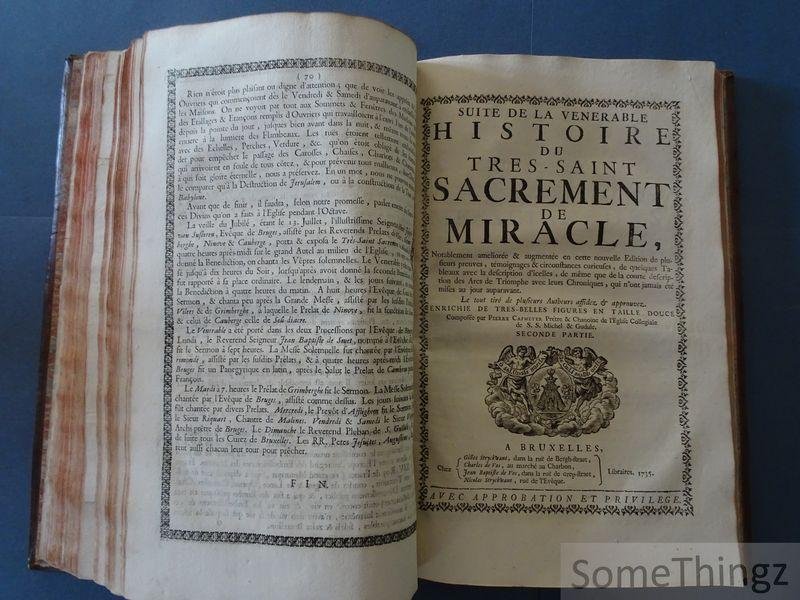 Cafmeyer, Pierre [de Cafmeyer, Petrus] et G.D.B. [de Backer, Georges, traduct.] - Venerable histoire du trés-saint sacrement de miracle. [Suivi de: 'première et deuxième suite' et 'Suite. Seconde partie', publié en 1735. Contient 52 (!) planches pleine page.]
