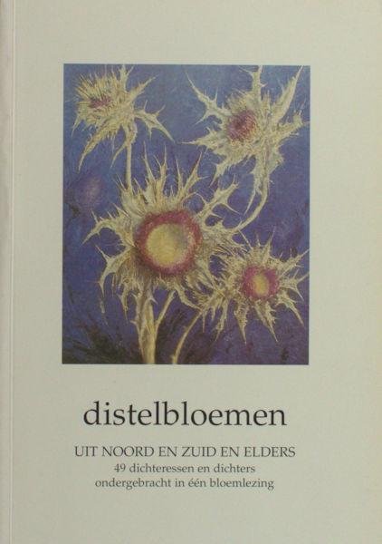 Casteele, Iris Van de (samenstelling). - Distelbloemen. Uit Noord en Zuid en elders. 49 dichters en dichteressen ondergebracht in één bloemlezing.