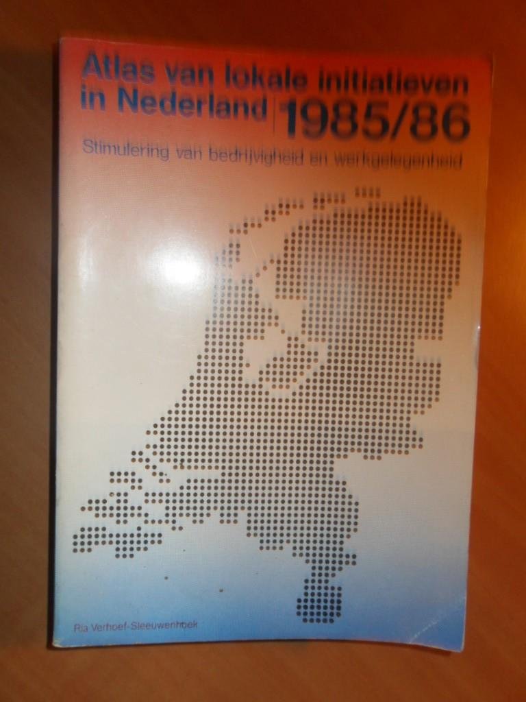Verhoef-Sleeuwenhoek, Ria - Atlas van lokale initiatieven in Nederland 1985/1986. Stimulering van bedrijvigheid en werkgelegenheid