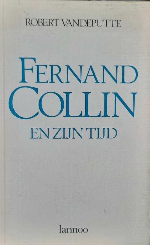 VANDEPUTTE Robert - Fernand Collin en zijn tijd