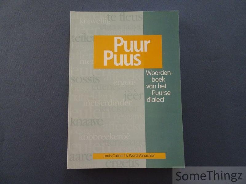 Luis Callaert en Ward Vanachter. - Puur Puurs. Woordenboek van het Puurse dialect.