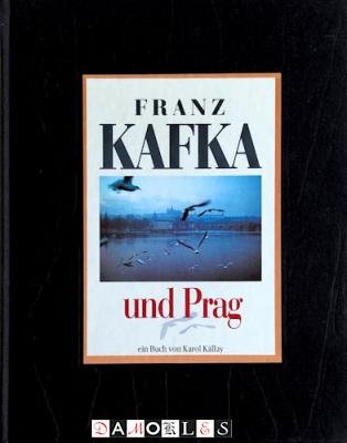 Karol Kállay - Franz Kafka und Prag
