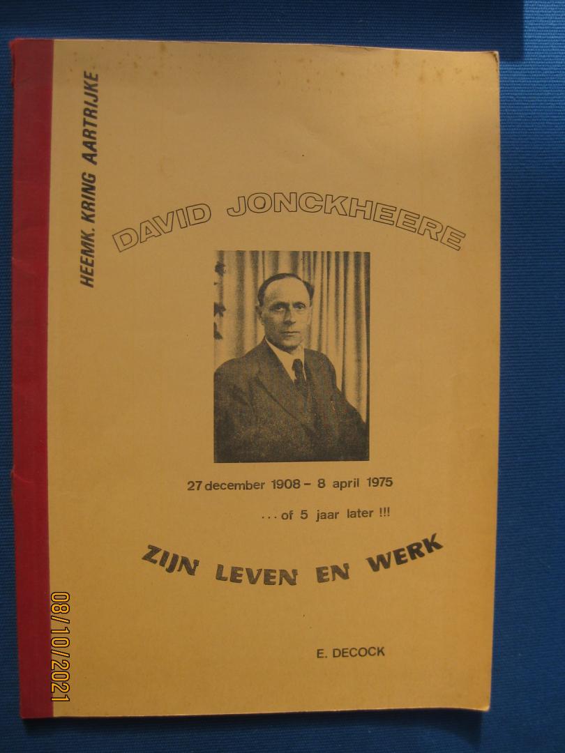 Decock, E. - David Jonckheere zijn leven en werk. 27 december 1908 - 8 april 1975...of 5 jaar later!!!