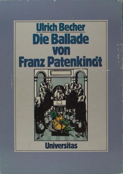 Becher, Ulrich. - Franz Patenkind. Romanze von einem deutschen Patenkind des François Villon in fünfzehn Bänkelsängen