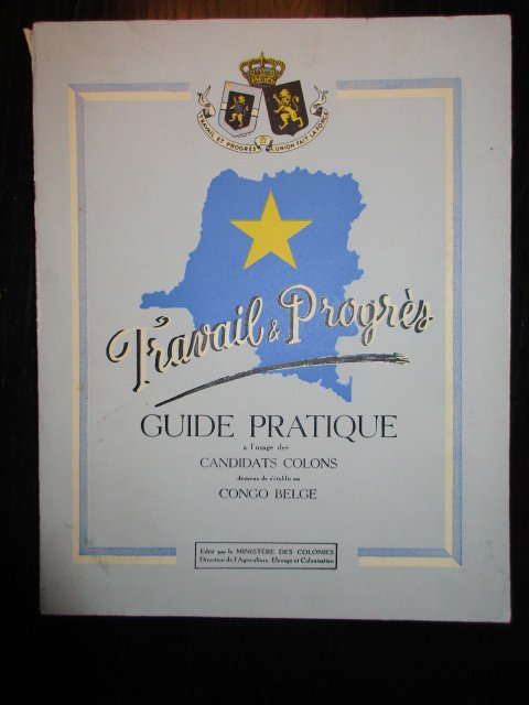 onbekend - Travail & Progrès. Guide Pratique à l'usage des Candidats Colons désireux de s'établir au Congo Belge