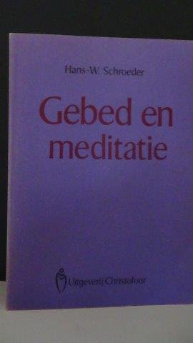 Schroeder, Hans-W. - Gebed en meditatie.