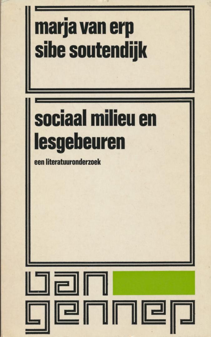Erp, Marja van en Sibe Soutendijk - Sociaal milieu en lesgebeuren. Een literatuuronderzoek, 1973.