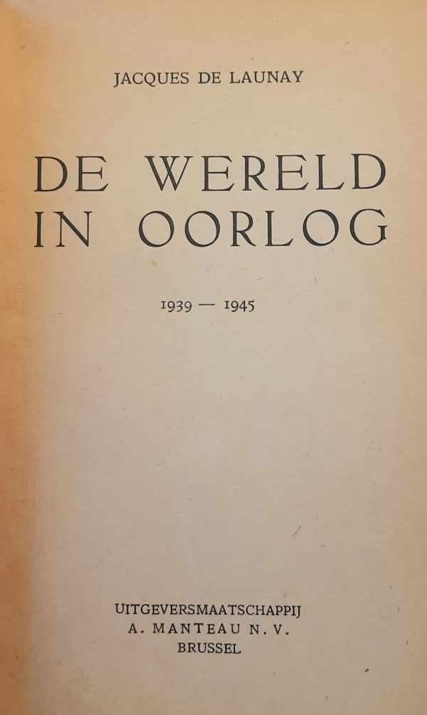 DE LAUNAY Jacques - De wereld in oorlog. 1939-1945