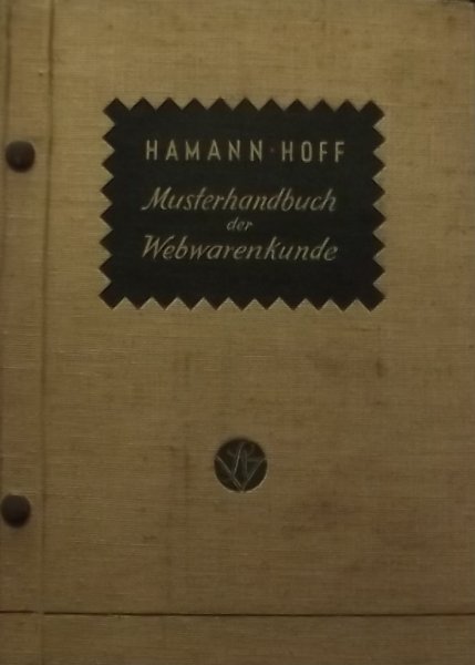 Hamann, Helmut. / Hoff, Paul. - Musterhandbuch der webwarenkunde stoffproben sammlung,
