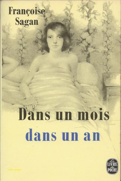 Sagan, Françoise - Dans un mois dans un an