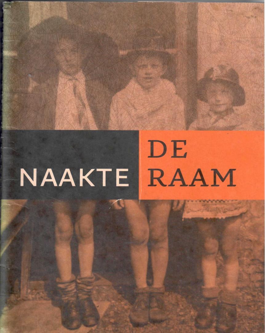 Berckel, Thomas van  en Sarie Donk - De Naakte Raam. (een fotoboek over de geschiedenis en de identiteit van de Raambuurt inGouda)