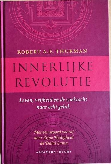Thurman, Robert A. F. - INNERLIJKE REVOLUTIE.  Leven, vrijheid en de zoektocht naar echt geluk.  Met een woord vooraf door Zijne Heiligheid de Dalai Lama.