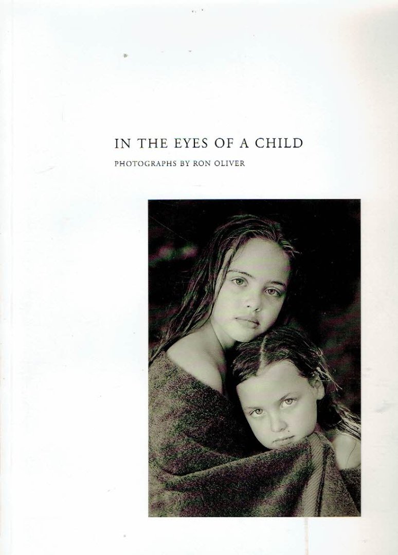 OLIVER, Ron - In the eyes of a child - Photographs by Ron Oliver.