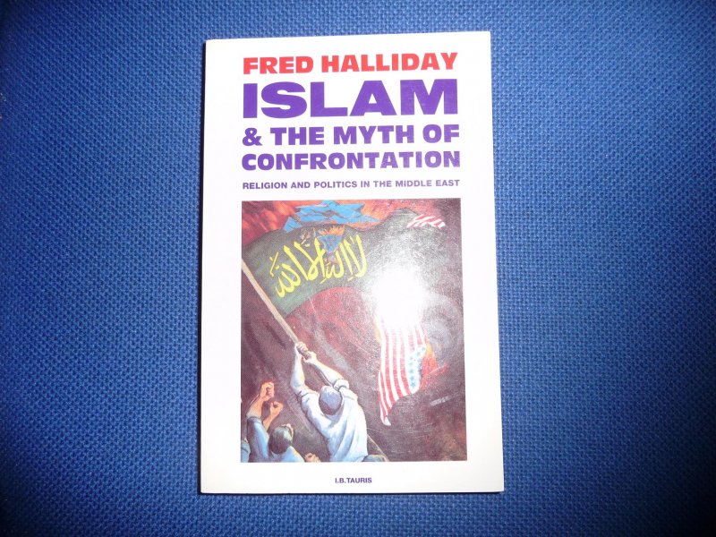 Halliday, Fred - Islam & The Myth of Confrontation