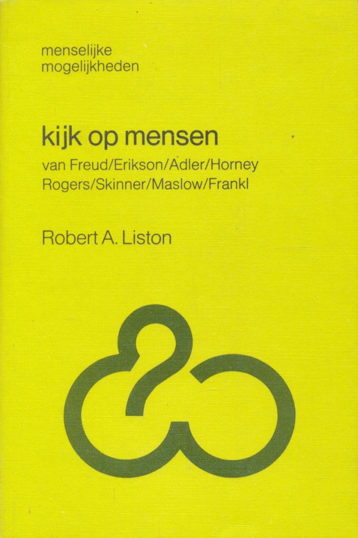 Liston, Robert A. - Kijk op mensen. Van Freud / Erikson / Adler / Horney / Rogers / Skinner / Maslow / Frankl.