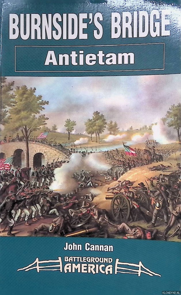 Cannan, John - Burnside's Bridge: Antietam