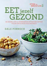 Eet jezelf gezond - Eten als medicijn 2 - 80 heerlijke en geneeskrachtige recepten voor een goede gezondheid