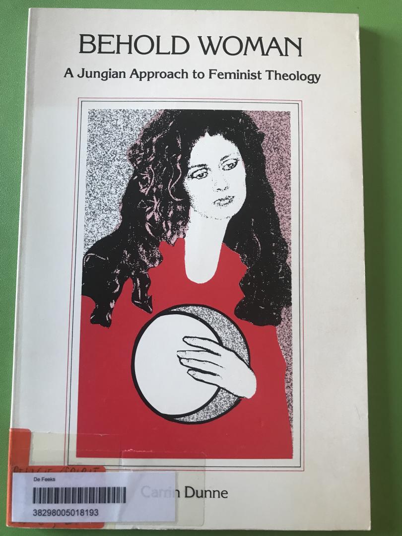 Dunne, Carrin - Behold Woman / A Jungian Approach to Feminist Theology