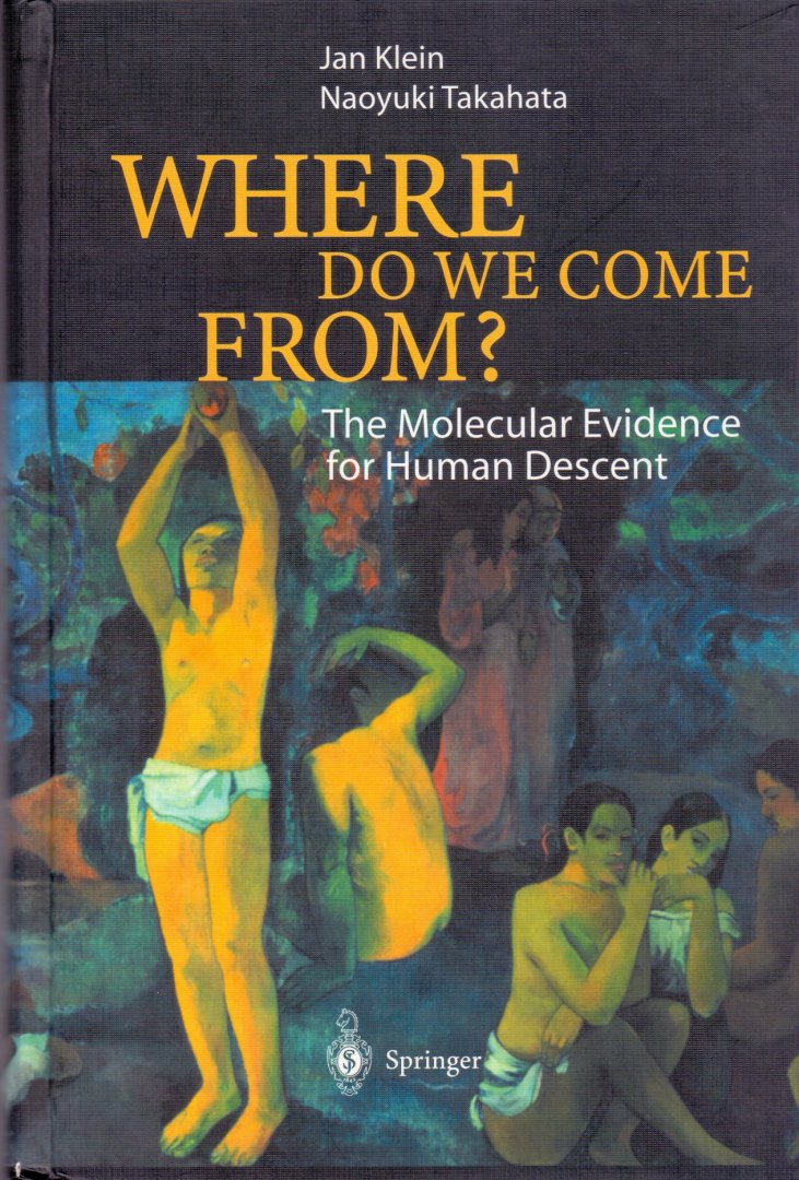 Klein, Jan & Takahata, Naoyuki (ds1289) - Where do we come from? The Molecular Evidence for Human Descent