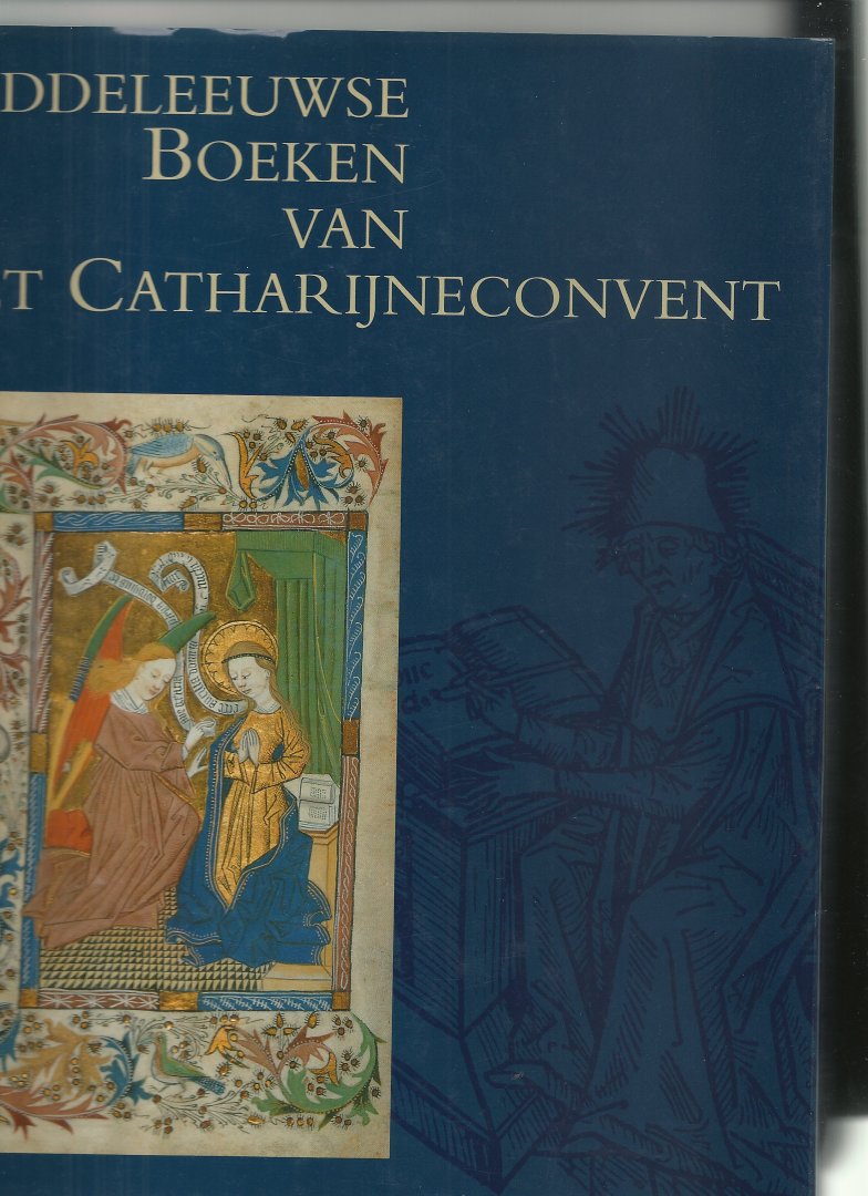 Wustefeld, W.C.M. van, Schooten, C.J.F. van - Middeleeuwse boeken van Het Catharijneconvent