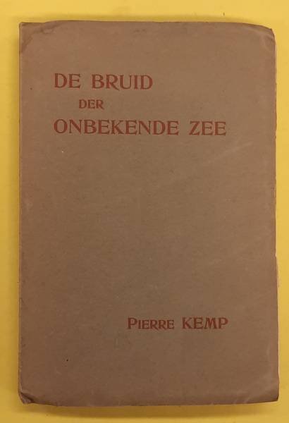 KEMP, PIERRE. - De bruid der onbekende zee en andere gedichten.