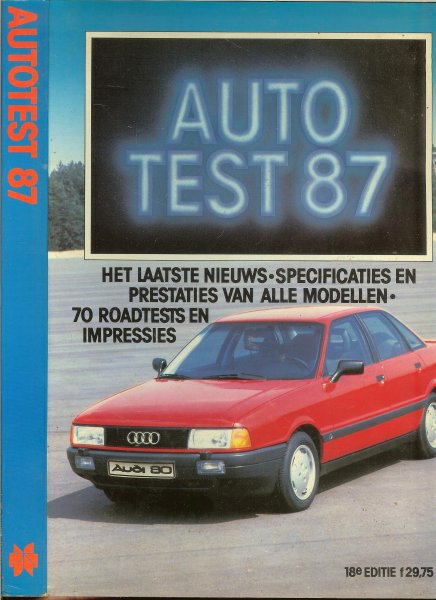 Eskes Harry & Jan Schukking en dick Laus  Henk Edelman - Auto Test 87 - 18e editie .. Het laatste nieuws  - Specificaties en Prestaties van alle modellen 70 Roadtests en impressies