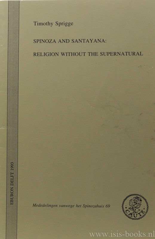 SPINOZA, B. DE, SPRIGGE, T.L.S. - Spinoza and Santayana: religion without the supernatural.