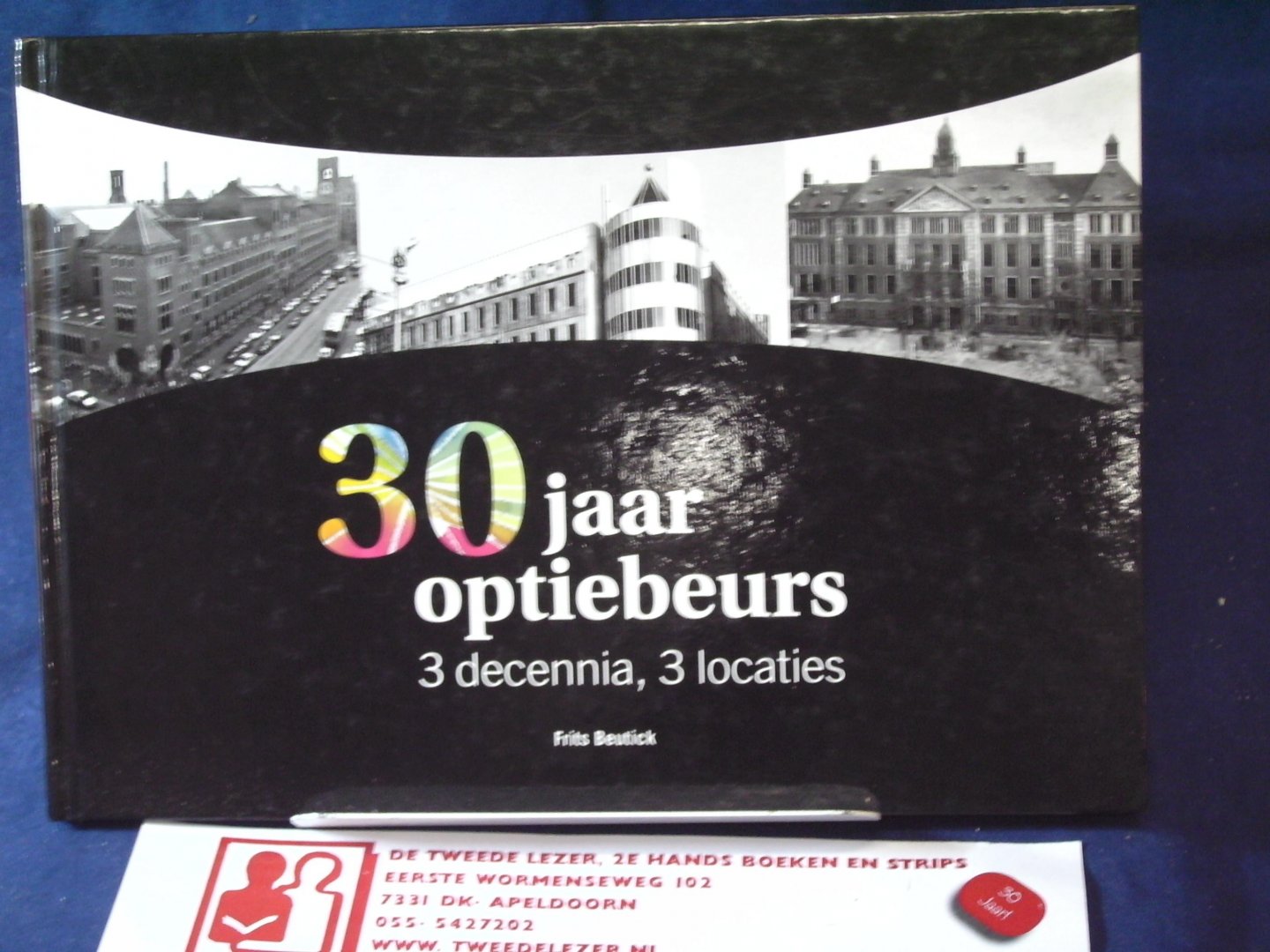 Beutick, Frits - 30 jaar optiebeurs, 3 decennia, 3 locaties