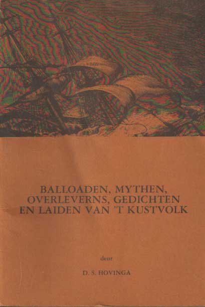 Hovinga, D.S. - Balloaden, mythen, overleverns, gedichten en laiden van 't Kustvolk
