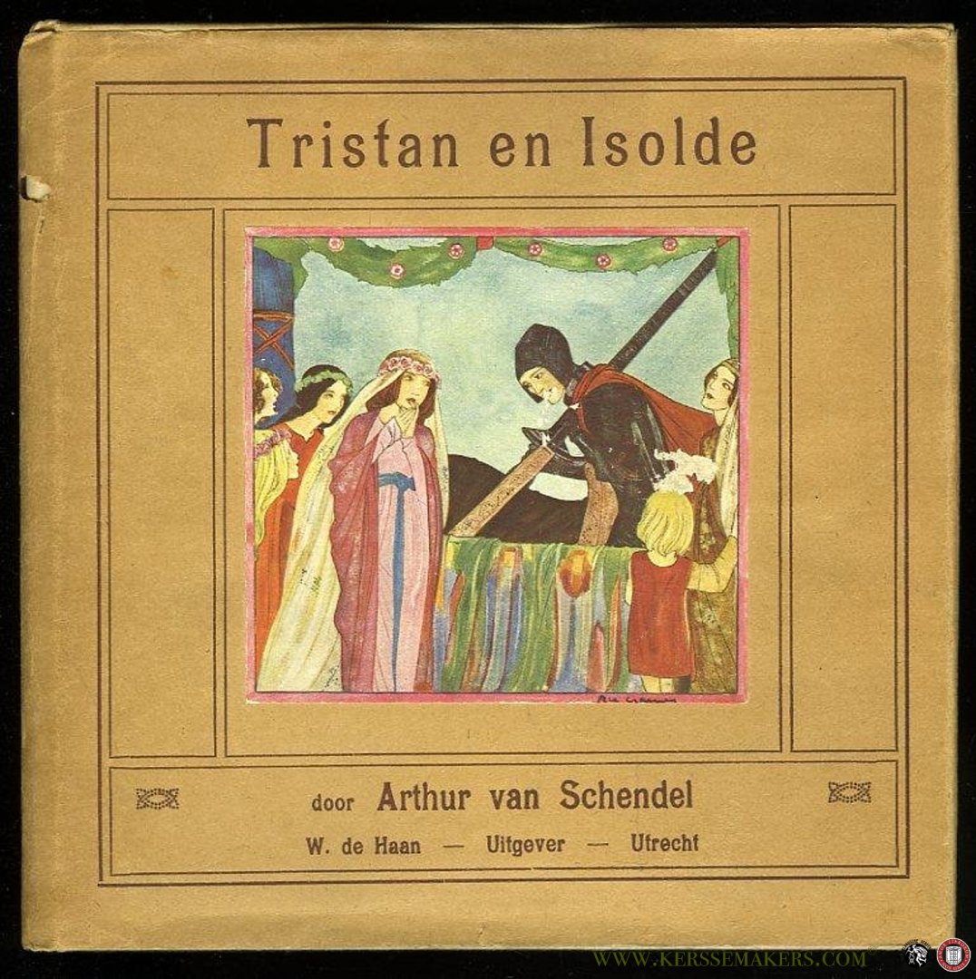 SCHENDEL, Arthur van (nieuwe Nederlandsche bewerking van) - Tristan en Isolde. Geillustreerd door Rie Cramer