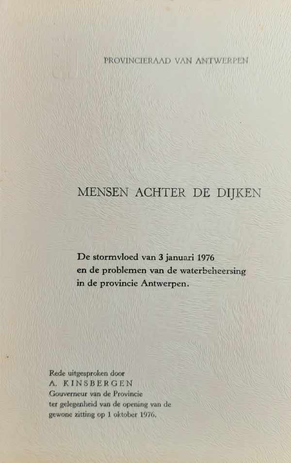 KINSBERGEN Andries - Mensen achter dijken. De stormvloed van 3 januari 1976 en de problemen van de waterbeheersing in de provincie Antwerpen.