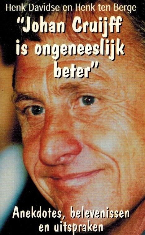 Davidse, Henk en Henk ten Berge - Johan Cruijff is ongeneeslijk beter -Anekdotes, belevenissen en uitspraken