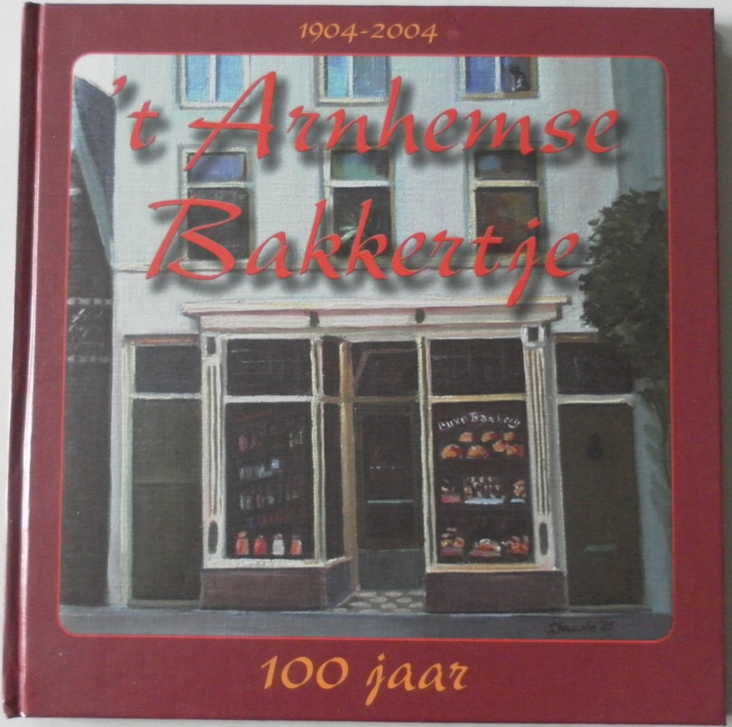 Meijden G. J. van der - Arnhemse Bakkertje 100 jaar 1904-2004