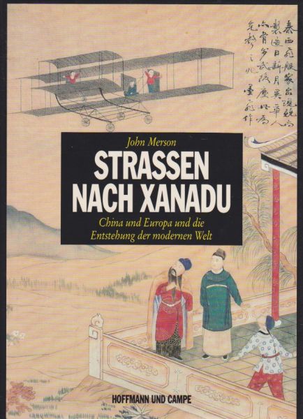Merson, John - Strassen nach Xanadu. China und Europa und die Entstehung der modernen Welt