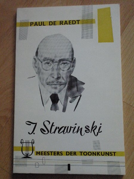 Raedt Paul de - Meesters der Toonkunst: J.Stravinski