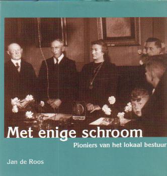 Roos, Jan de - Met enige schroom (Pioniers van het lokaal bestuur)