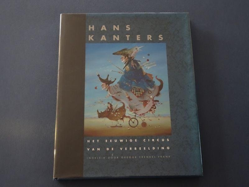Hans Kanters, Gregor Frenkel (inl.). - Hans Kanters. Het eeuwige circus van de verbeelding.