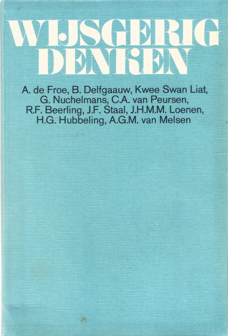 A. de Froe; B. Delfgauw; G. Nuchelmans C.A. van Deursen  en  nog 5 andere geleerden - Wysgerig denken / druk 2